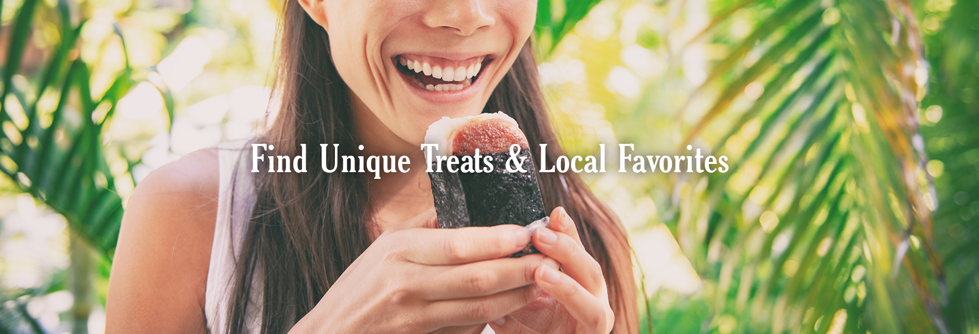 Find unique treats & local favorites